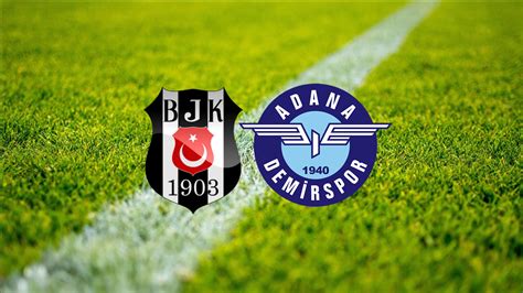 beşiktaş adana demirspor maçı saat kaçta